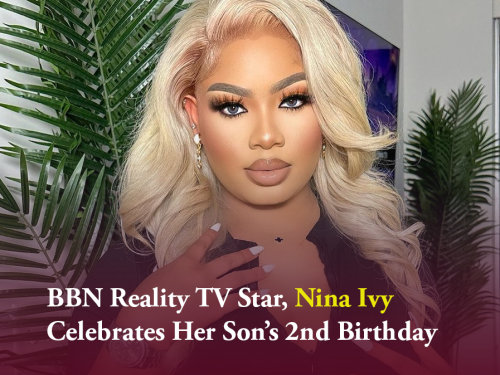 Reality TV Star, Nina Celebrates Her Son’s 2nd Birthday (Video)