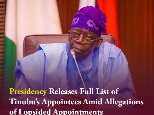 Presidency Releases Full List of Tinubu’s Appointees Amid Allegations of Lopsided Appointments.