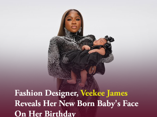 Fashion Designer, Veekee James Reveals Her New Born Baby's Face On Her Birthday