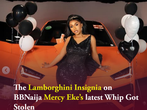 The Lamborghini Insignia on BBNaija Mercy Eke’s latest Whip Got Stolen (Video)