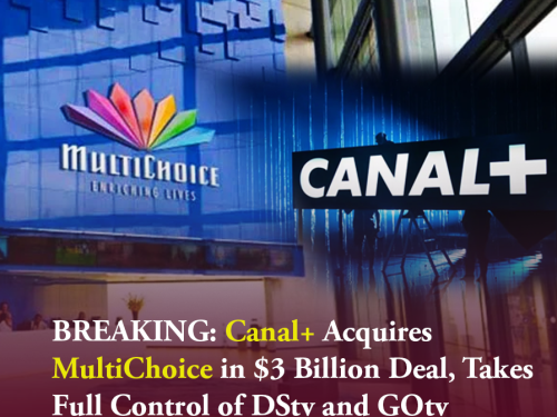 BREAKING: Canal+ Acquires MultiChoice in $3 Billion Deal, Takes Full Control of DStv and GOtv