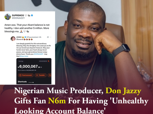 Nigerian Music Producer, Don Jazzy Gifts Fan N6m For Having 'Unhealthy Looking Account Balance'